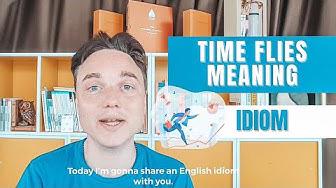 'Video thumbnail for Time Flies Meaning and Translation [Idiom]'