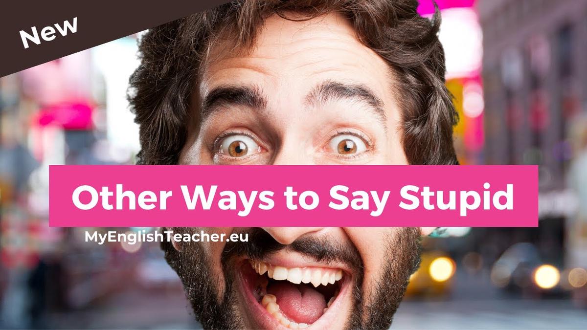 'Video thumbnail for Other Ways to Say Stupid (Stupid Synonyms)'