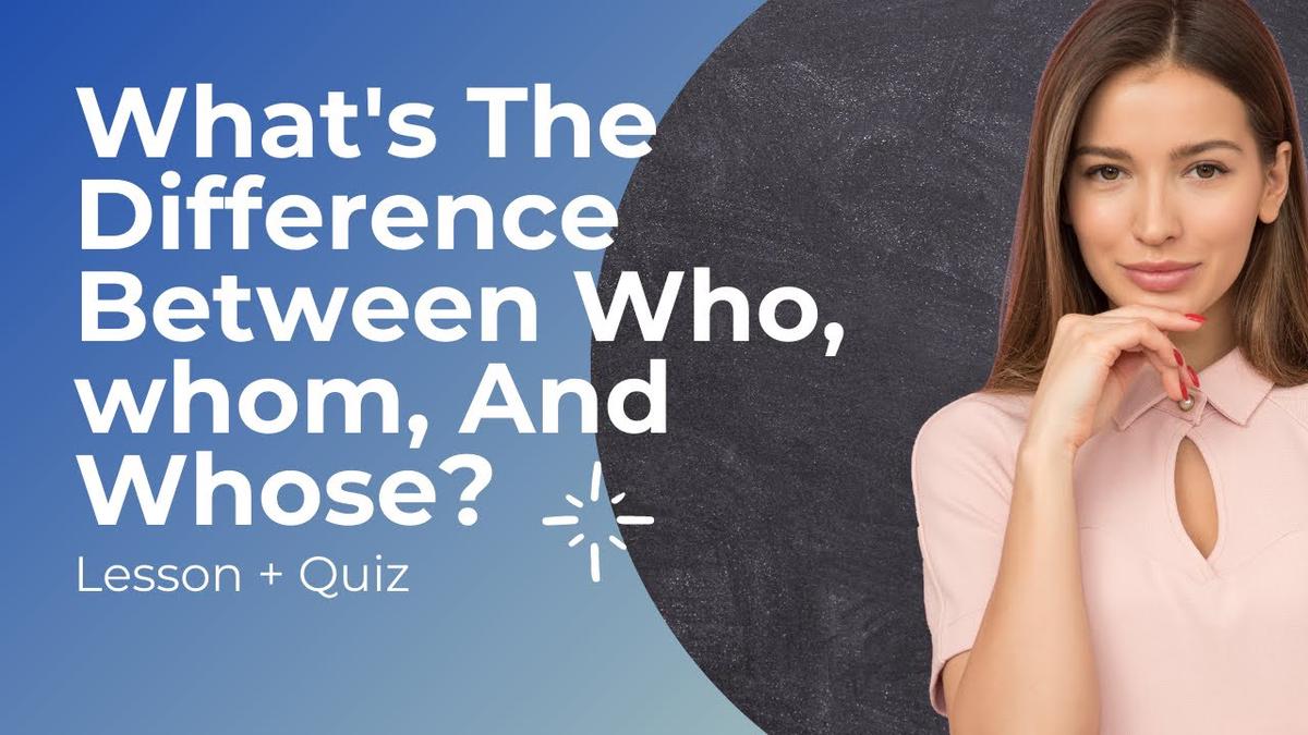 'Video thumbnail for What is The Difference Between Who, Whom, Whose? (Lesson + Quiz)'